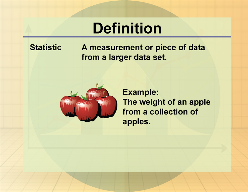 Statistic. A measurement or piece of data from a larger data set.