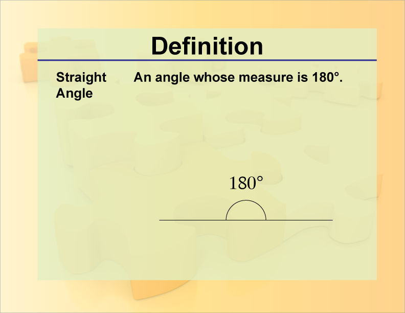 Straight Angle. An angle whose measure is 180°.
