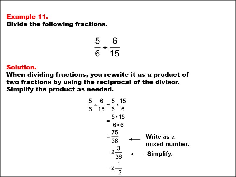 Dividing Fractions: Example 11. Dividing two fractions that results in multiplying two fractions with a common denominator. The product is written as a mixed number.
