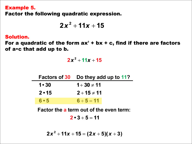 Example 5: Quadratic expressions factor into the following product of factors: the quantity, A X + B, times the quantity, X plus C.