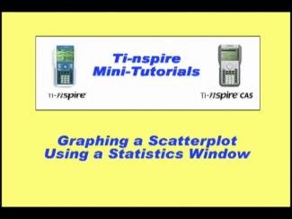 VIDEO: TI-Nspire Mini-Tutorial: Graphing a Scatterplot Using a Statistics Window