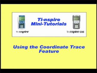 VIDEO: TI-Nspire Mini-Tutorial: Using the Coordinate TRACE Feature