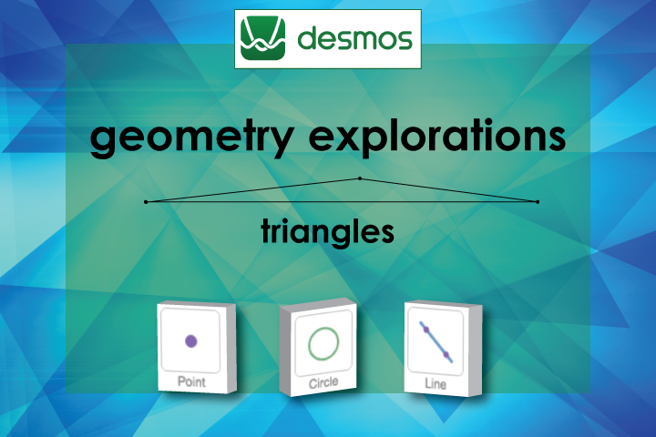 Video Tutorial: Desmos Geometry Exploration: Triangle Basics