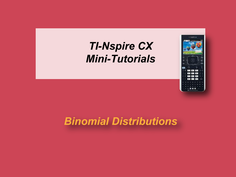 VIDEO: TI-Nspire CX Mini-Tutorial: Binomial Distribution 2