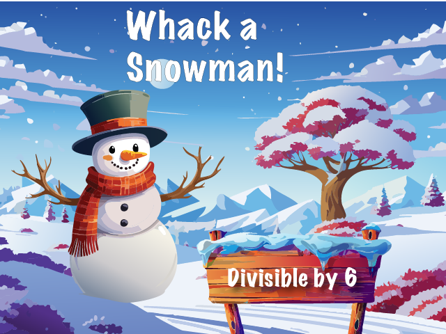 Interactive Math Game--Whack a Snowman, Divisible by 6