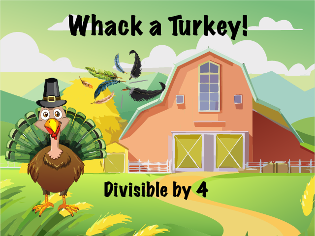 Interactive Math Game--Turkey Whack, Divisible by 4