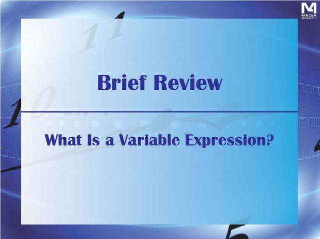 VIDEO, Brief Review, What Is a Variable Expression?