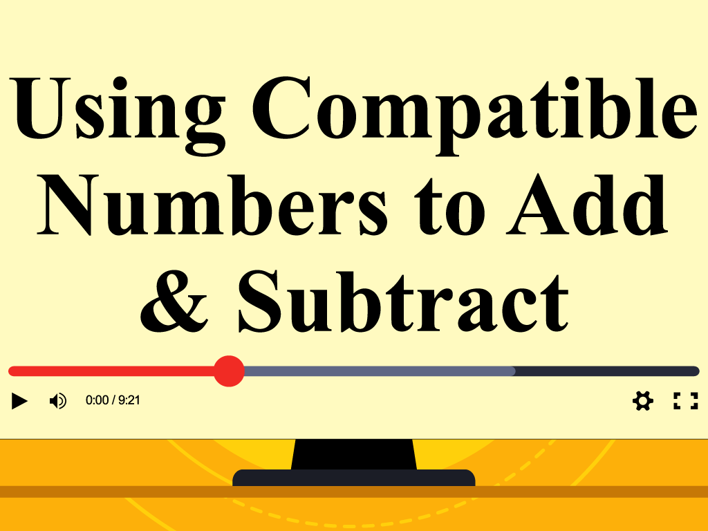 Video Tutorial: Using Compatible Numbers to Add or Subtract: Example 10