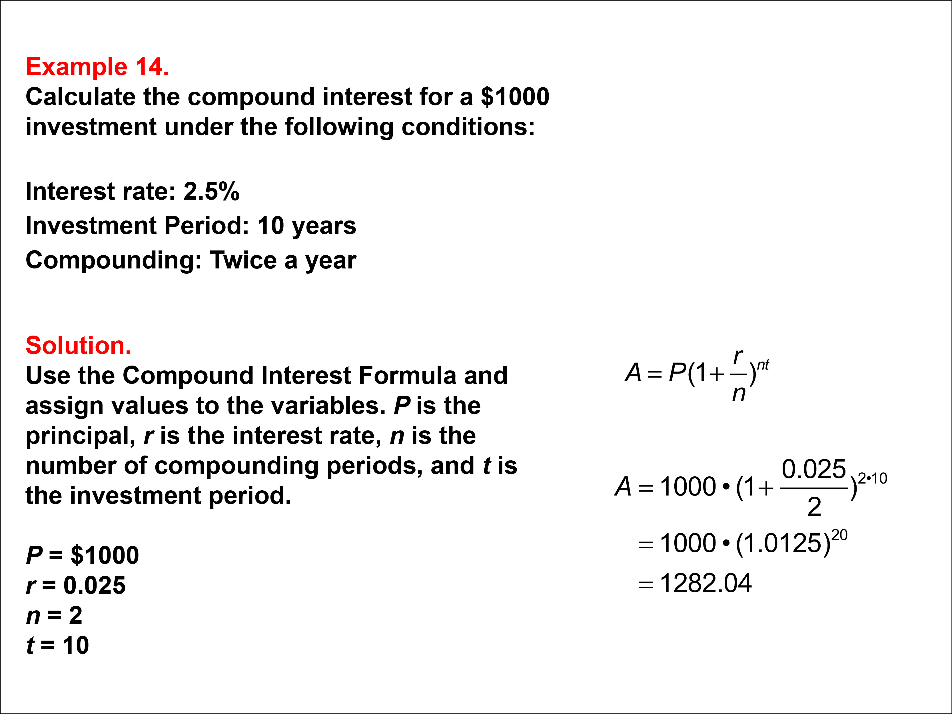 Compound Interest: Example 14. Calculate the compound interest based on twice-yearly compounding for a ten-year investment, based on an interest of 2.5%.