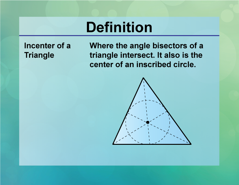 Incenter of a Triangle. Where the angle bisectors of a triangle intersect. It also is the center of an inscribed circle.