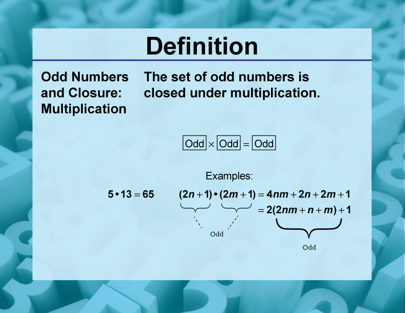 Odd Numbers and Closure: Multiplication. The set of odd numbers is closed under multiplication.