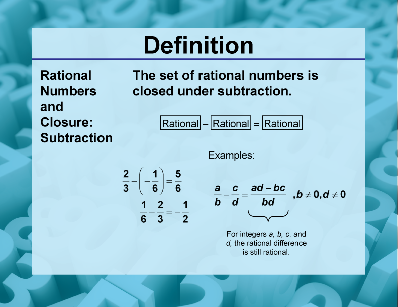 Rational Numbers and Closure: Subtraction. The set of rational numbers is closed under subtraction.