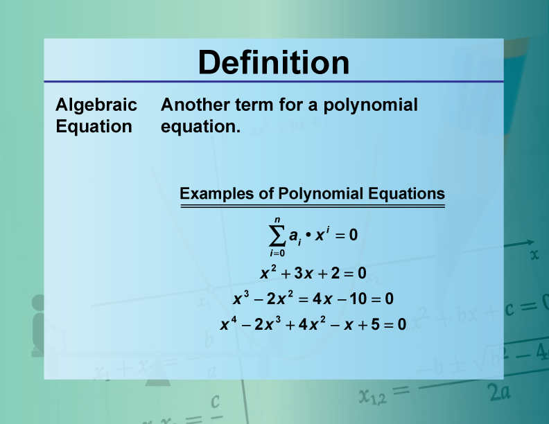Algebraic Equation. Another term for a polynomial equation.