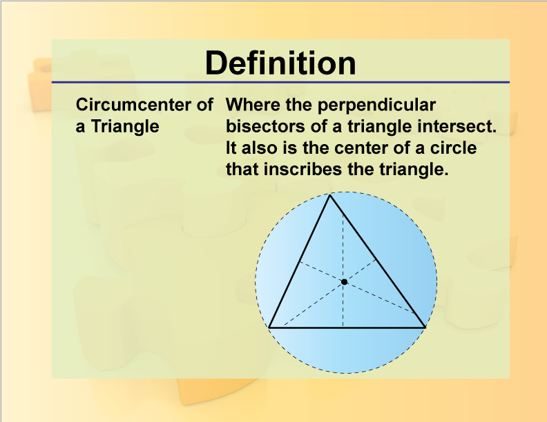 Circumcenter of a Triangle. Where the perpendicular bisectors of a triangle intersect. It also is the center of a circle that inscribes the triangle.