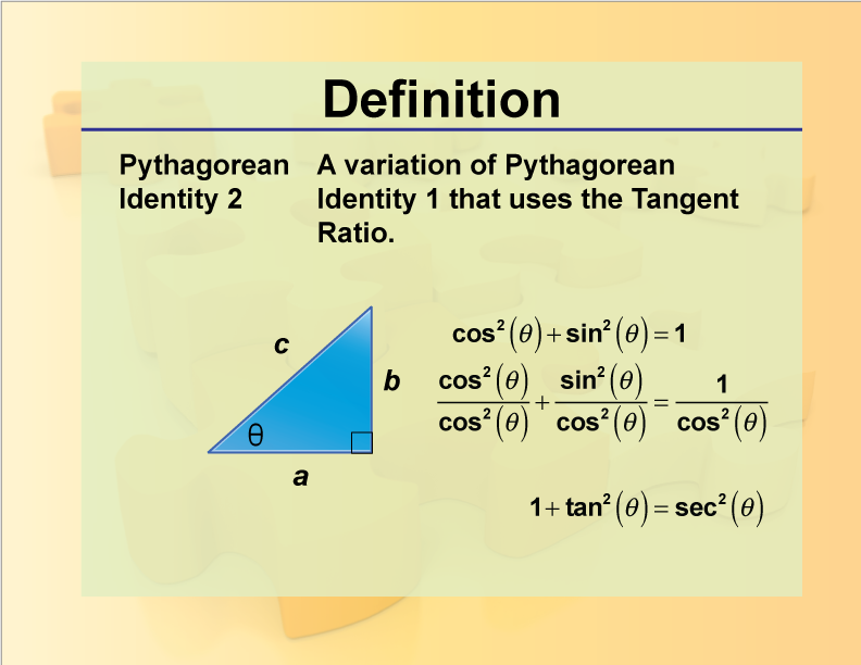 Pythagorean Identity 2. A variation of Pythagorean Identity 1 that uses the Tangent Ratio.