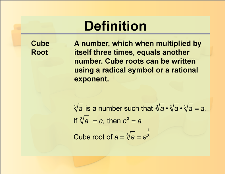Cube Root. A number, which when multiplied by itself three times, equals another number. Cube roots can be written using a radical symbol or a rational exponent.