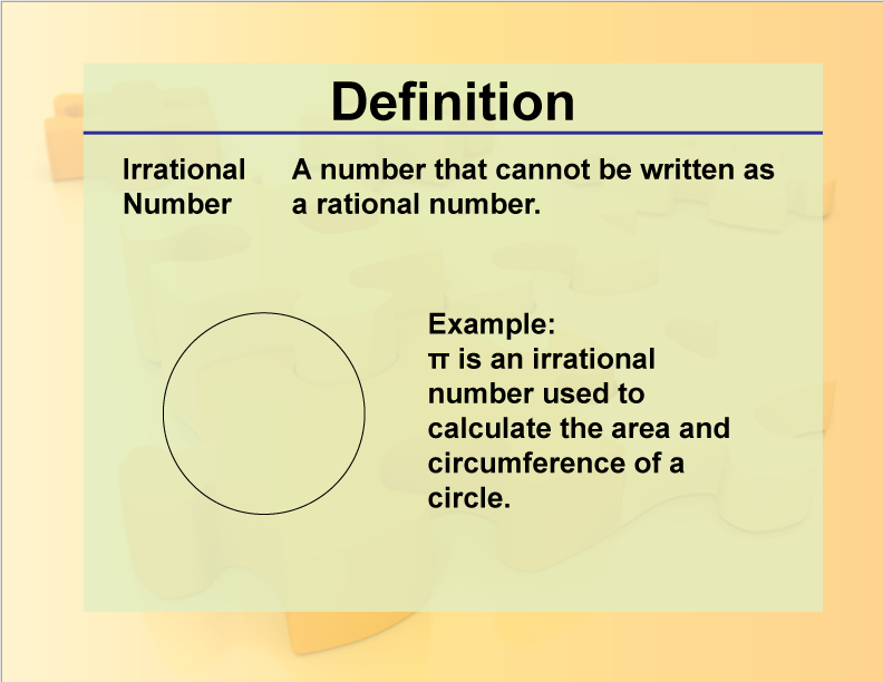 Irrational Number. A number that cannot be written as a rational number.