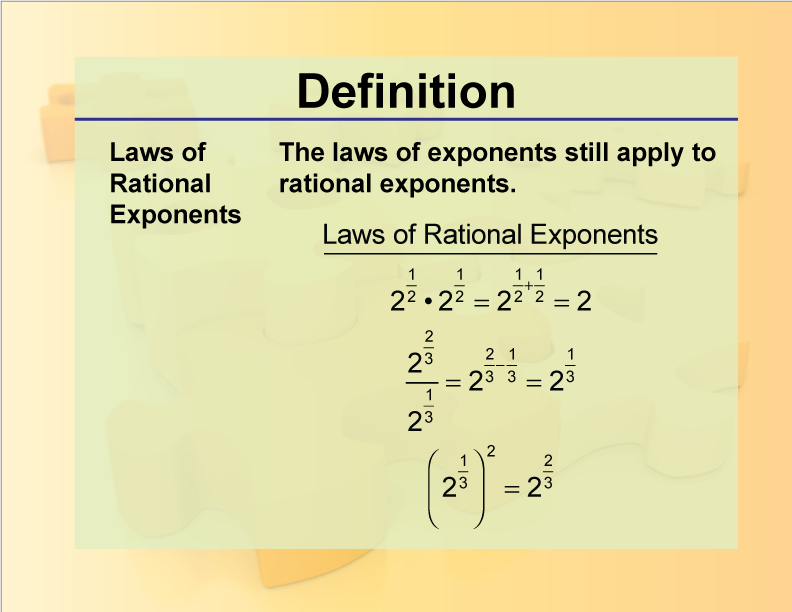 Laws of Rational Exponents. The laws of exponents still apply to rational exponents.