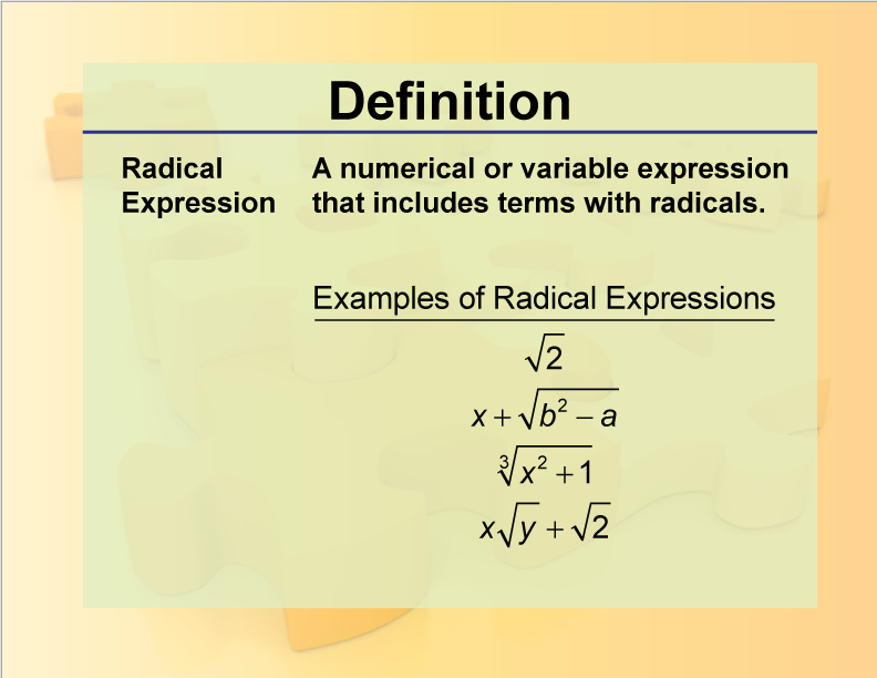 Radical Expression. A numerical or variable expression that includes terms with radicals.
