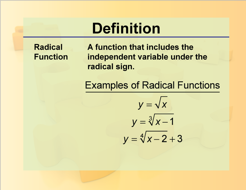 Radical Function. A function that includes the independent variable under the radical sign.