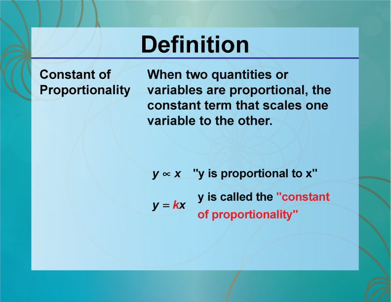 Constant of Proportionality. When two quantities or variables are proportional, the constant term that scales one variable to the other.
