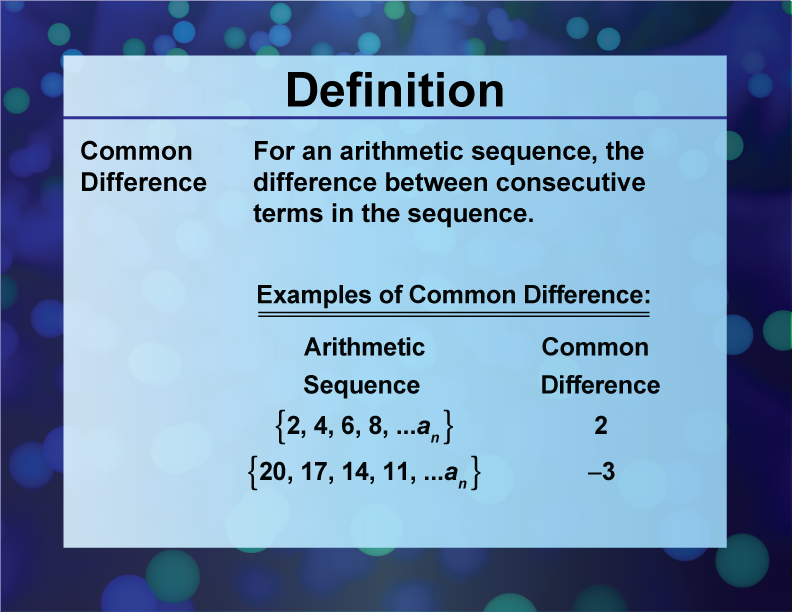 Common Difference. For an arithmetic sequence, the difference between consecutive terms in the sequence.