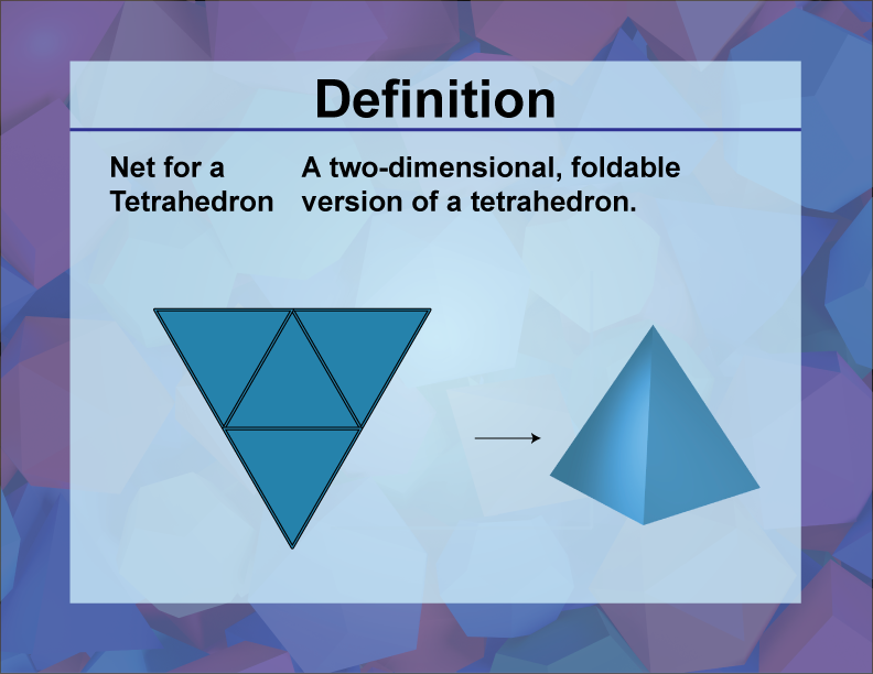 Net for a Tetrahedron. A two-dimensional, foldable version of a tetrahedron