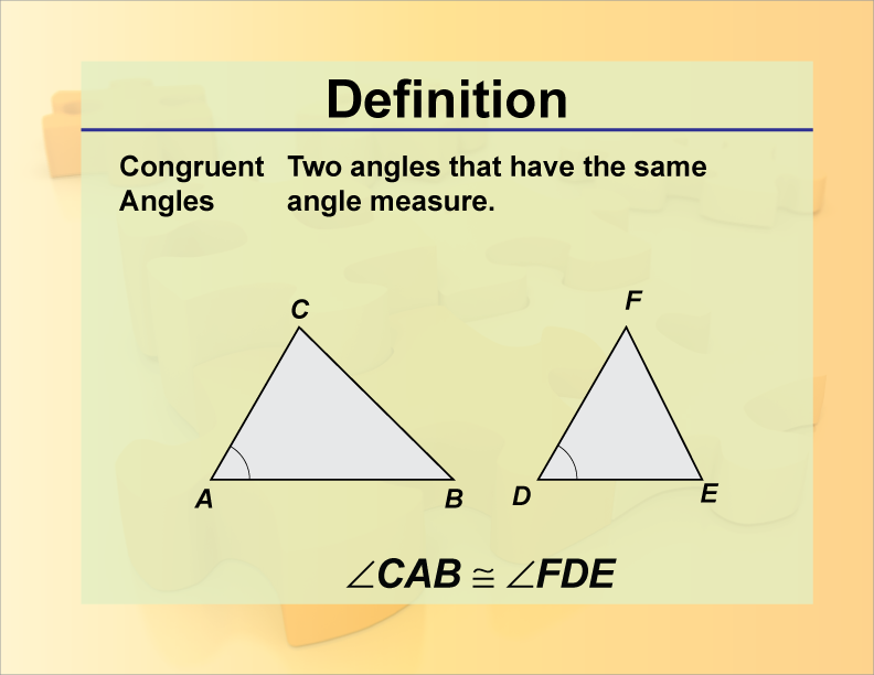 Congruent Angles. Two angles that have the same angle measure.