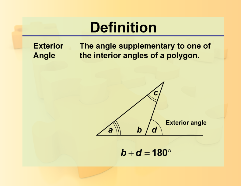 Exterior Angle. The angle supplementary to one of the interior angles of a polygon.