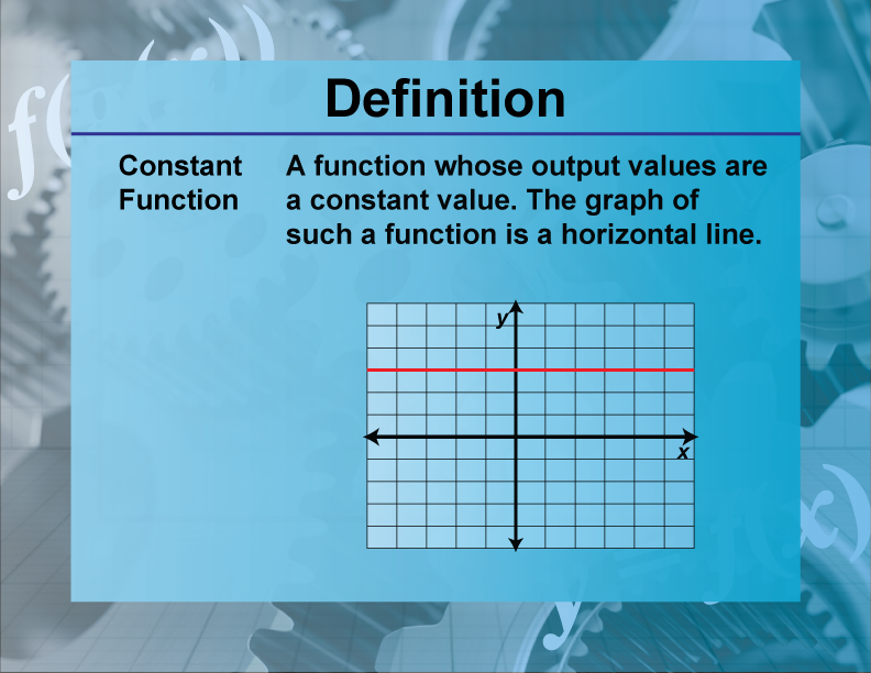 Constant Function. A function whose output values are a constant value. The graph of such a function is a horizontal line.