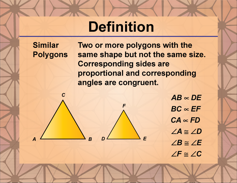 Similar Polygons. Two or more polygons with the same shape but not the same size. Corresponding sides are proportional and corresponding angles are congruent.