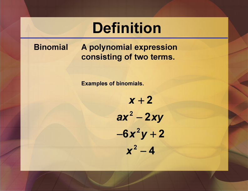 Binomial. A polynomial expression consisting of two terms.
