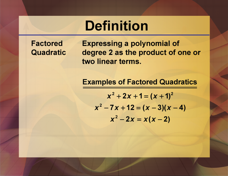 Factored Quadratic. Expressing a polynomial of degree 2 as the product of one or two linear terms.