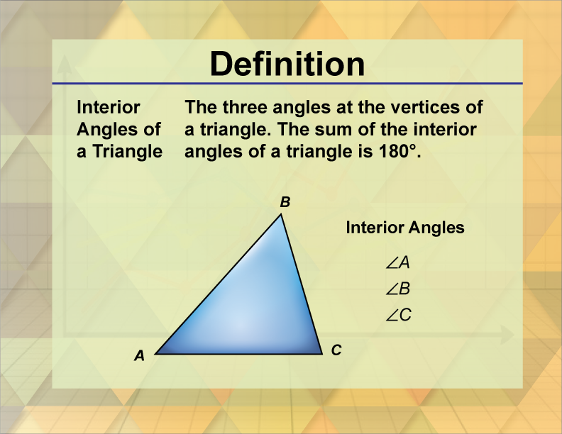 Defintion  TriangleConcepts  InteriorAnglesOfATriangle 