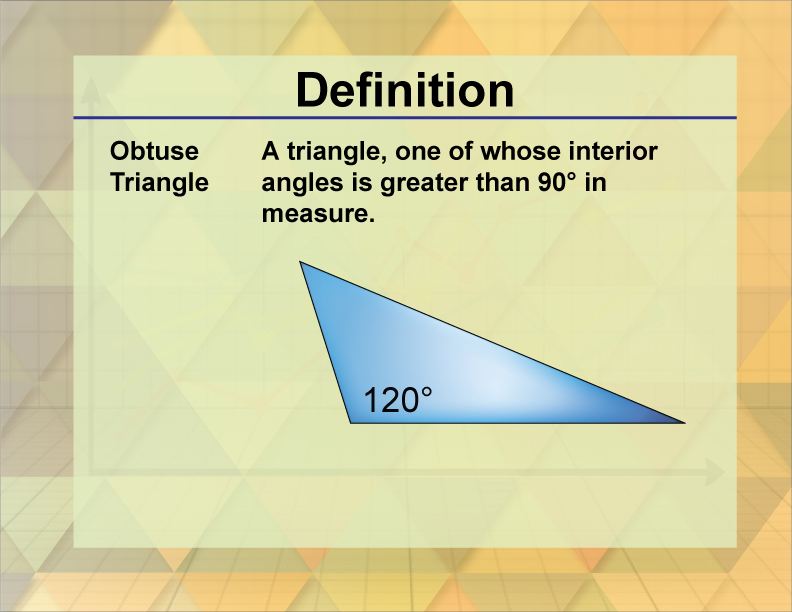 Obtuse Triangle. A triangle, one of whose interior angles is greater than 90° in measure.