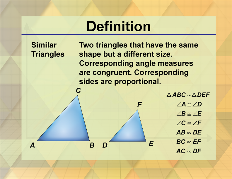 Similar Triangles. Two triangles that have the same shape but a different size. Corresponding angle measures are congruent. Corresponding sides are proportional.