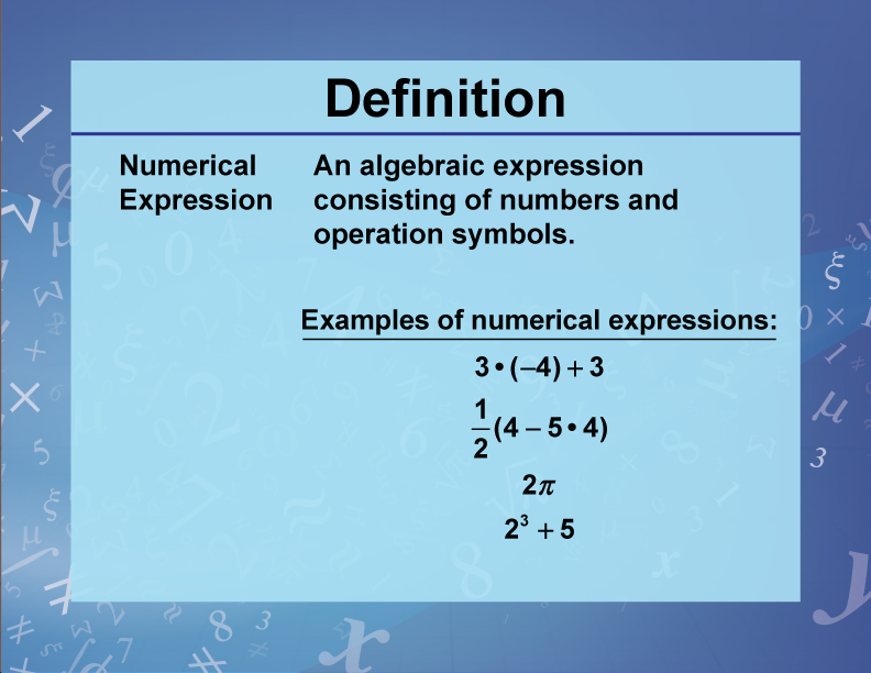 Numerical Expression. An algebraic expression consisting of numbers and operation symbols.