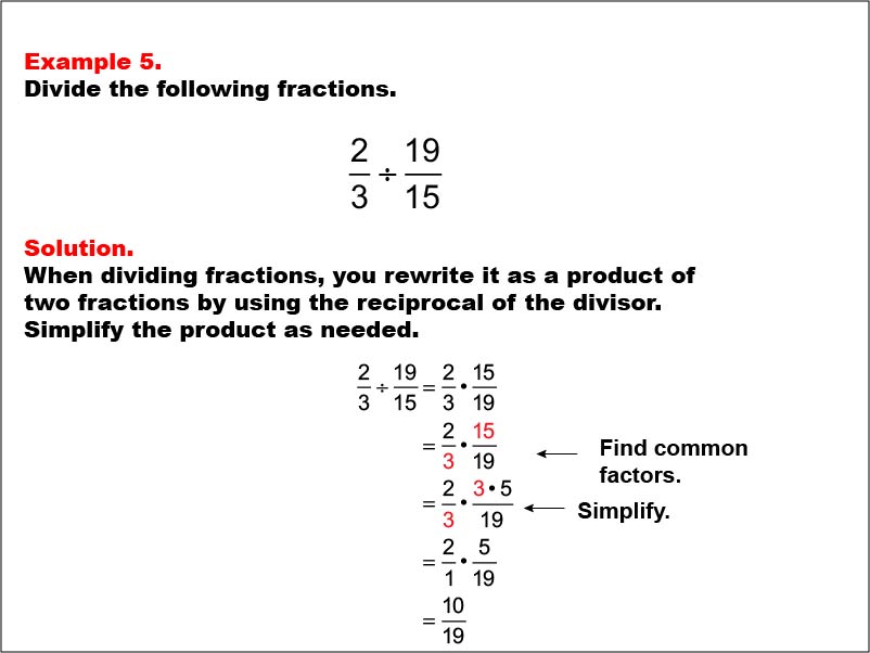 Dividing Fractions: Example 5. Dividing two fractions that results in multiplying two fractions with different denominators. One of the numerators and one of the denominators have a common factor.