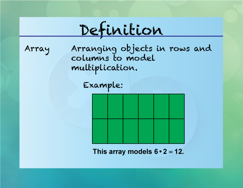 Array. Arranging objects in rows and columns to model multiplication.