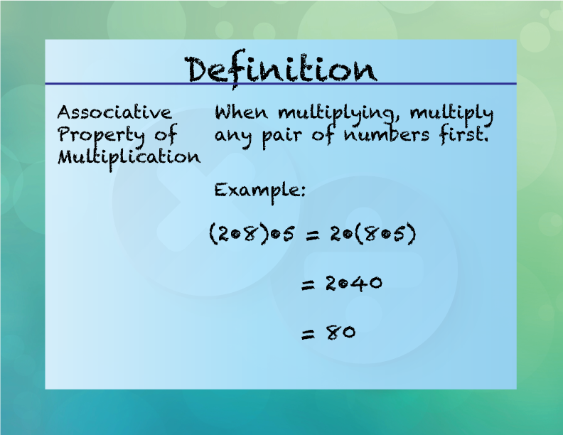 Associative Property of Multiplication. When multiplying, multiply any pair of numbers first.