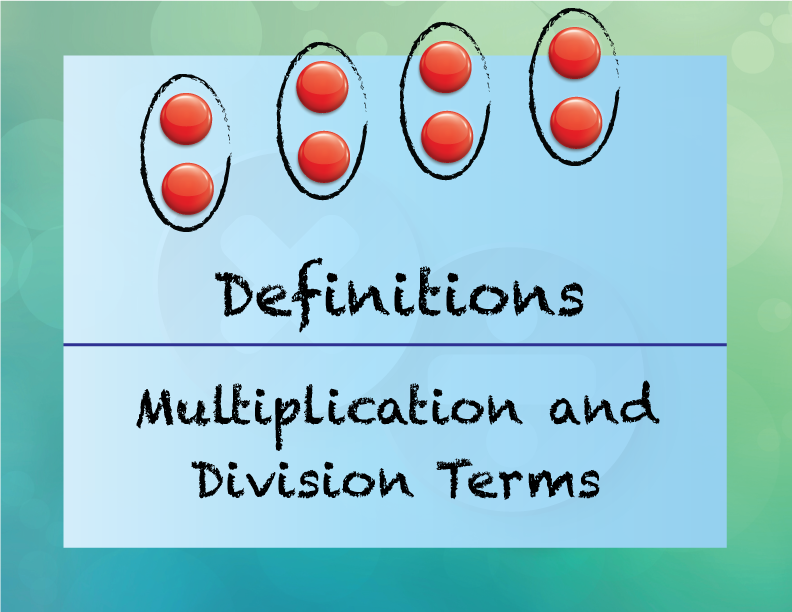 Definitions. Multiplication and Division Terms