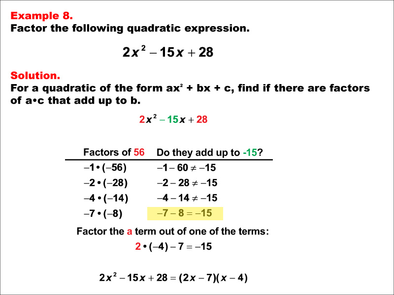 Example 8: Quadratic expressions factor into the following product of factors: the quantity, A X minus B, times the quantity, X minus C