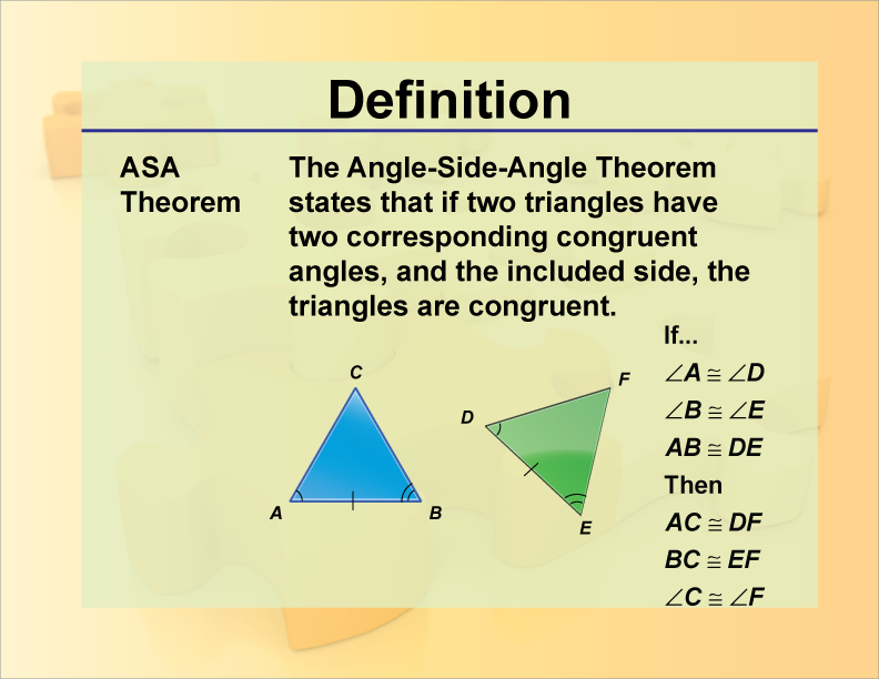 ASA Theorem. The Angle-Side-Angle Theorem states that if two triangles have two corresponding congruent angles, and the included side, the triangles are congruent.