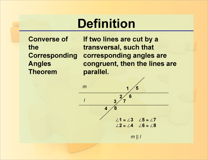 Converse of the Corresponding Angles Theorem. If two lines are cut by a transversal, such that corresponding angles are congruent, then