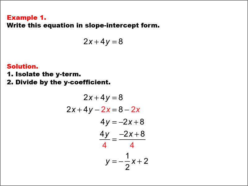 Linear Equations in Standard Form: Example 1. Converting a linear equation in Standard Form to Slope Intercept form, under these conditions: A &gt; 0, B &gt; 0, C &gt; 0.