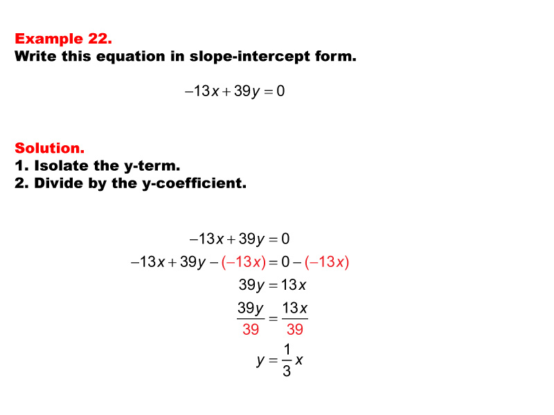 Linear Equations in Standard Form: Example 22. Converting a linear equation in Standard Form to Slope Intercept form, under these conditions: A &lt; 0, B &gt; 0, C = 0.