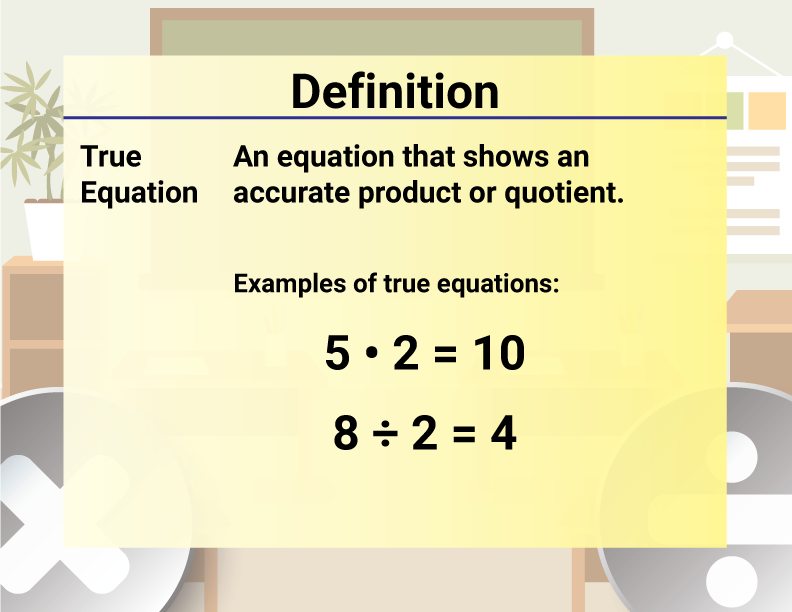 Math Video Definition 52--Multiplication and Division Concepts--True Equation