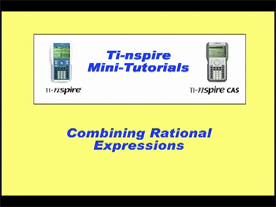 VIDEO: TI-Nspire Mini-Tutorial: (CAS) Adding and Subtracting Rational Expressions