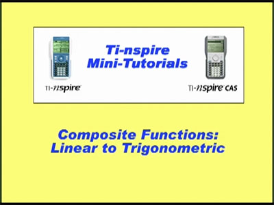 VIDEO: TI-Nspire Mini-Tutorial: Composite Functions, Linear to Trigonometric