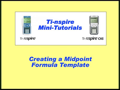VIDEO: TI-Nspire Mini-Tutorial: Midpoint Formula Template